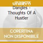Dangles - Thoughts Of A Hustler cd