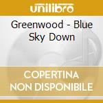 Greenwood - Blue Sky Down cd