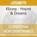 Kbong - Hopes & Dreams cd