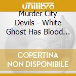 Murder City Devils - White Ghost Has Blood On Its Hands Again cd