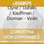Clyne / Dufallo / Kauffman / Dorman - Violin cd