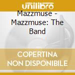 Mazzmuse - Mazzmuse: The Band cd