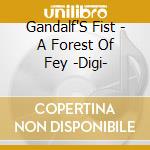 Gandalf'S Fist - A Forest Of Fey -Digi-