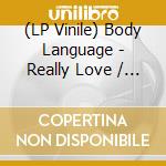 (LP Vinile) Body Language - Really Love / Reset (7