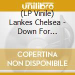(LP Vinile) Lankes Chelsea - Down For Whatever (7') vinile
