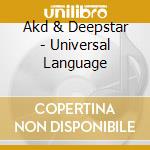 Akd & Deepstar - Universal Language cd musicale di Akd & Deepstar