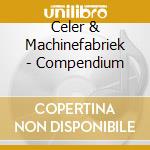 Celer & Machinefabriek - Compendium cd musicale di Celer & Machinefabriek