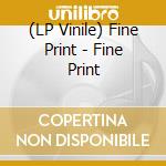 (LP Vinile) Fine Print - Fine Print