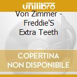 Von Zimmer - Freddie'S Extra Teeth cd