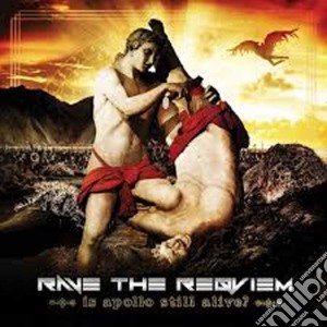 Rave The Requiem - Is Apollo Still Alive? cd musicale di Rave The Requiem
