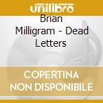 Brian Milligram - Dead Letters