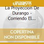 La Proyeccion De Durango - Corriendo El Riesgo cd