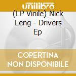 (LP Vinile) Nick Leng - Drivers Ep lp vinile di Nick Leng
