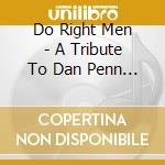 Do Right Men - A Tribute To Dan Penn And Spooner Oldham cd musicale di Do Right Men