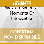 Weston Simonis - Moments Of Intoxication cd