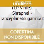 (LP Vinile) Shrapnel - Tranceplanetsugarmouth vinile