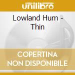 Lowland Hum - Thin cd
