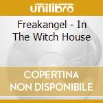 Freakangel - In The Witch House cd
