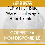 (LP Vinile) Blue Water Highway - Heartbreak City vinile