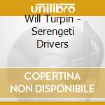 Will Turpin - Serengeti Drivers cd