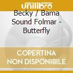 Becky / Bama Sound Folmar - Butterfly cd