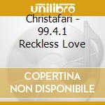 Christafari - 99.4.1 Reckless Love cd