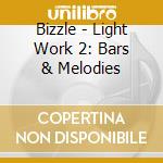 Bizzle - Light Work 2: Bars & Melodies cd