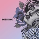Noise Brigade - Find What You Love And Let It Consume You