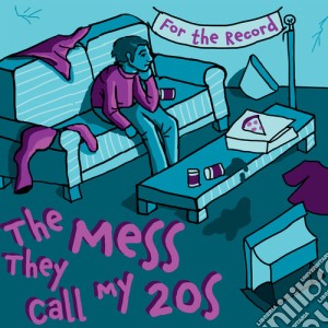 For The Record - The Mess They Call My 20'S cd musicale
