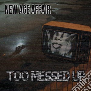 New Age Affair - Too Messed Up cd musicale