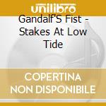 Gandalf'S Fist - Stakes At Low Tide cd