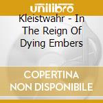 Kleistwahr - In The Reign Of Dying Embers cd