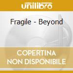 Fragile - Beyond cd
