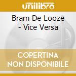 Bram De Looze - Vice Versa cd