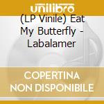 (LP Vinile) Eat My Butterfly - Labalamer vinile