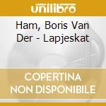 Ham, Boris Van Der - Lapjeskat cd
