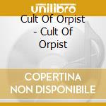 Cult Of Orpist - Cult Of Orpist cd
