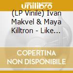 (LP Vinile) Ivan Makvel & Maya Killtron - Like Water / Step It Up vinile