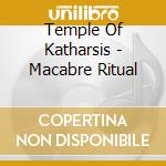 Temple Of Katharsis - Macabre Ritual cd