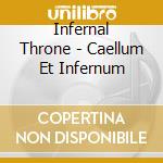 Infernal Throne - Caellum Et Infernum cd