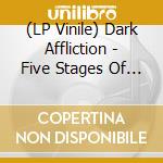 (LP Vinile) Dark Affliction - Five Stages Of Grief (Black) vinile