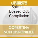 Spice 1 - Bossed Out Compilation cd musicale di Spice 1