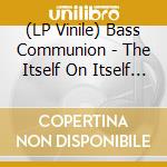 (LP Vinile) Bass Communion - The Itself On Itself (2 Lp) vinile