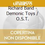 Richard Band - Demonic Toys / O.S.T. cd musicale di Richard Band