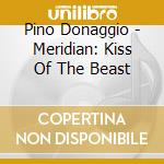 Pino Donaggio - Meridian: Kiss Of The Beast cd musicale di Pino Donaggio