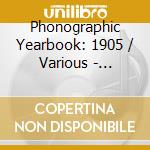 Phonographic Yearbook: 1905 / Various - Phonographic Yearbook: 1905 / Various cd