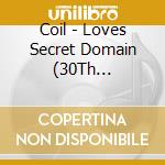 Coil - Loves Secret Domain (30Th Anniversary Edition) cd