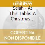 Selah - At This Table: A Christmas Album cd
