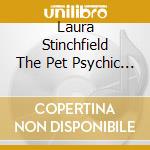 Laura Stinchfield The Pet Psychic - Pet Communication Loss & Afterlife cd
