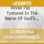 Vinnie Paz - Tortured In The Name Of God'S Unconditional Love cd